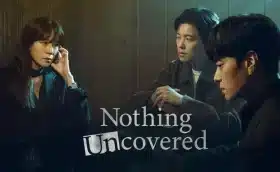 Nothing Uncovered 2024 ปมร้อนซ่อนเงื่อน ซับไทย