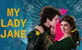 My Lady Jane Season 1 มายเลดี้เจน ราชินีลืมโลก ซีซั่น 1 พากย์ไทย ซับไทย