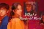 WHAT A WONDERFUL WORLD (2025) โลกอีกใบ ใช่หรือฝัน ซับไทย